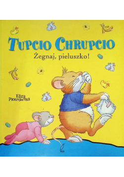 Tupcio Chrupcio żegnaj pieluszko