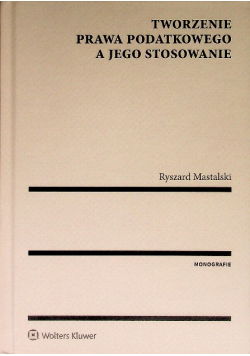 Tworzenie prawa podatkowego a jego stosowanie