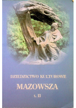 Dziedzictwo kulturowe Mazowsza Tom II