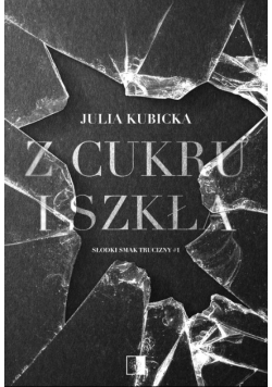 Z cukru i szkła. Słodki smak trucizny. Tom 1