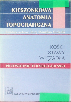Kieszonkowa anatomia topograficzna Kości stawy więzadła