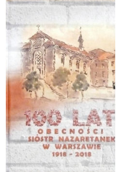 100 lat obecności sióstr Nazaretanek w Warszawie 1918-2018