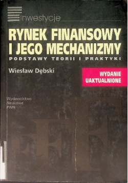 Rynek finansowy i jego mechanizmy podstawy teorii i praktyki