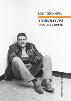 W poszukiwaniu sensu O prozie Siergieja Dowłatowa