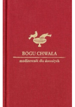 Bogu chwała Modlitewnik dla dorosłych