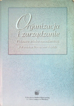 Organizacja i zarządzanie Podstawy wiedzy menedżerskiej