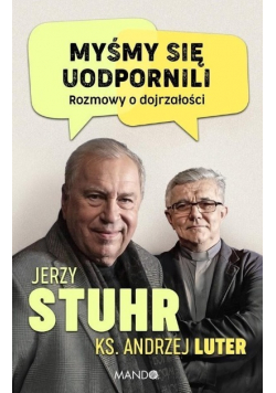 Myśmy się uodpornili. Rozmowy o dojrzałości