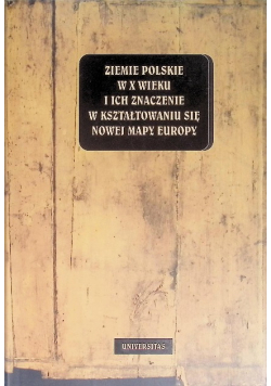 Ziemie polskie w X wieku i ich znaczenie w kształtowaniu się nowej mapy Europy