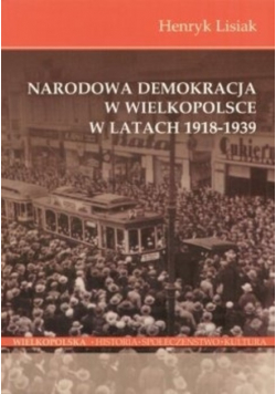 Narodowa demokracja w Wielkopolsce w latach 1918 - 1939
