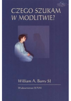 Czego szukam w modlitwie