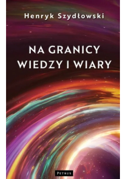 Na granicy wiedzy i wiary