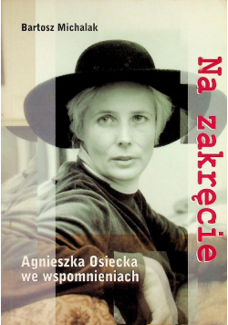 Na zakręcie Agnieszka Osiecka we wspomnieniach