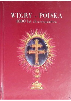 Węgry - Polska  1000 lat chrześcijaństwa