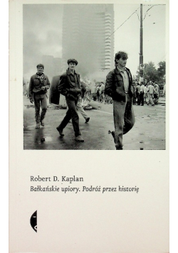 Bałkańskie upiory Podróż przez historię