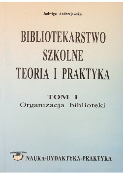 Bibliotekarstwo szkolne teoria i praktyka Tom I