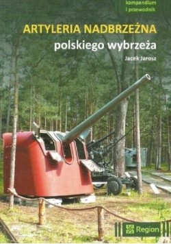 Artyleria Nadbrzeżna Polskiego Wybrzeża Jacek Jarosz