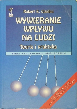 Wywieranie wpływu na ludzi Teoria i praktyka