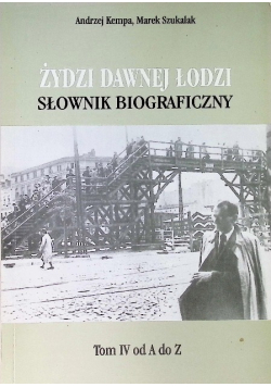 Żydzi w dawnej Łodzi Słownik biograficzny Tom 4