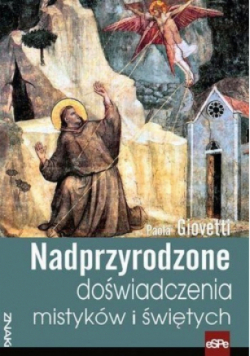 Nadprzyrodzone doświadczenia mistyków i świętych