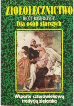 Ziołolecznictwo ojców Bonifratów. Dla osób starszych