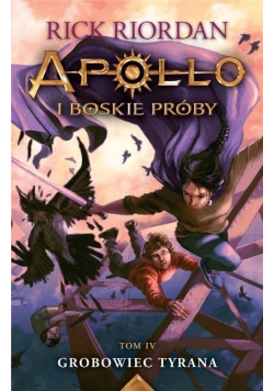 Apollo i boskie próby Tom 4 Grobowiec tyrana