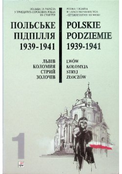 Polskie podziemie 1939 - 1941 Tom 1