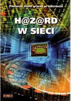 HAZARD W SIECI Pierwsze kroki gracza w Internecie