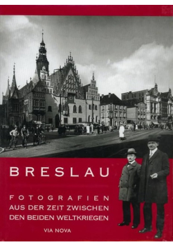 Breslau Fotografien aus der Zeit zwischen beiden Weltkriegen