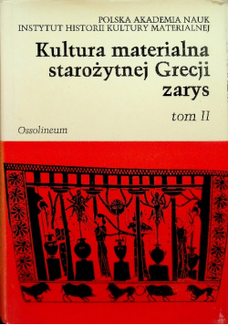Kultura materialna starożytnej Grecji zarys Tom II