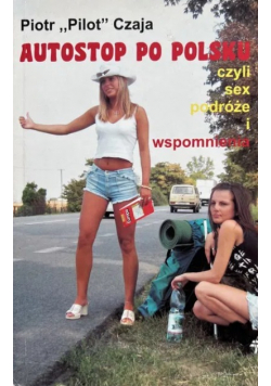 Autostop po polsku czyli sex podróże i wspomnienia