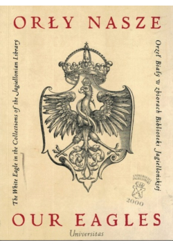 Orły nasze Orzeł Biały w zbiorach Biblioteki Jagiellońskiej