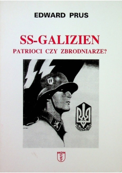 SS - Galizien Patrioci czy Zbrodniarze