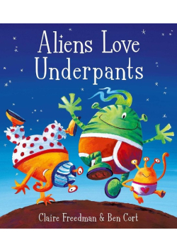 Aliens Love Underpants!