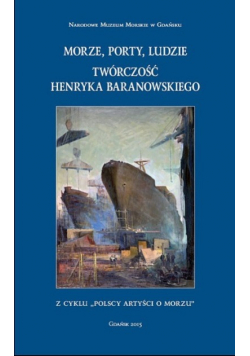 Morze porty ludzie Twórczość Henryk Baranowski