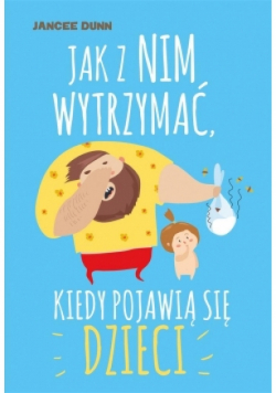 Jak z nim wytrzymać kiedy pojawią się dzieci