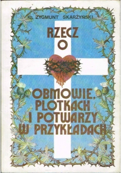 Rzecz o obmowie plotkach i potwarzy w przykładach