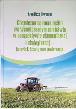Chemiczna ochrona roślin we współczesnym rolnictwie w perspektywie ekonomicznej i ekologicznej