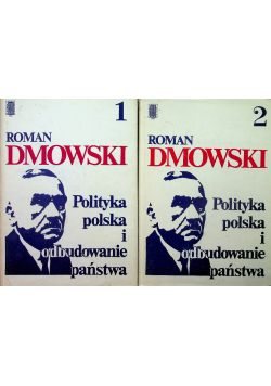 Polityka polska i odbudowanie państwa Tom 1 i 2
