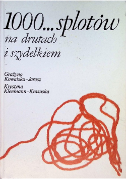 1000 splotów na drutach i szydełkiem