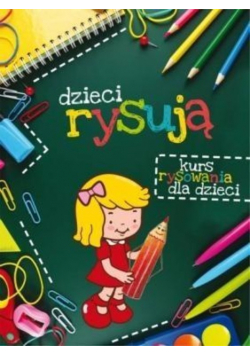 Dzieci rysują Kurs rysowania dla dzieci