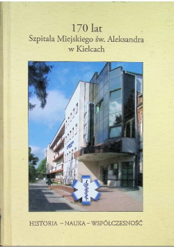 170 Lat Szpitala Miejskiego Św. Aleksandra w Kielcach