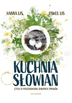 Kuchnia Słowian, czyli o poszukiwaniu dawnych smaków