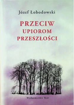 Przeciw upiorom przeszłości