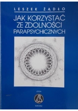 Jak korzystać ze zdolności parapsychicznych