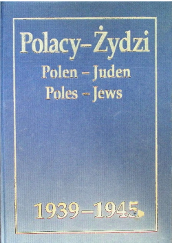 Polacy - Żydzi 1939 - 1945