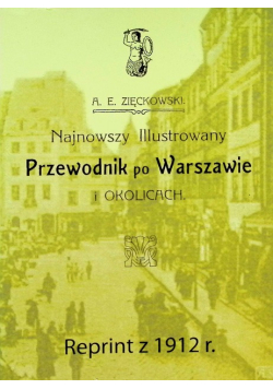 Najnowszy ilustrowany przewodnik po Warszawie i okolicach