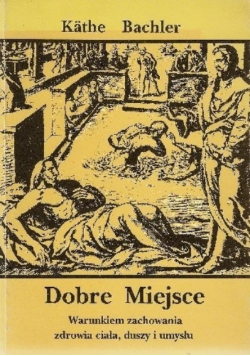 Dobre miejsce warunkiem zachowania zdrowia ciała. duszy i umysłu
