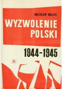 Wyzwolenie Polski 1944 - 1945