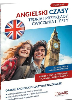 Angielski. Czasy. Teoria i przykłady, ćwiczenia  i testy
