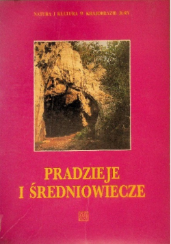 Natura i kultura w krajobrazie Jury Pradzieje i średniowiecze